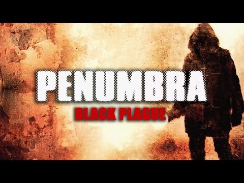 THE 'PENUMBRA: BLACK PLAGUE' LIVESTREAM! [1/15/2017]
