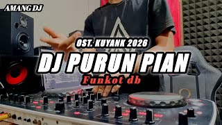 Download lagu DJ PURUN PIAN DB | OST KUYANK 2026 | DJ REMIX TERBARU mp3