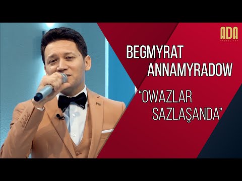 Owazlar Sazlaşanda - Begmyrat Annamyradow