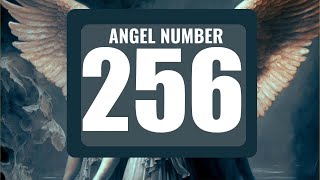 What Does Angel Number 256 Mean Discovering Its Hidden Messages