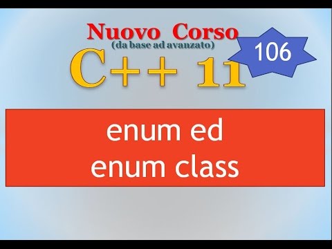 Nuovo Corso C++11 ITA 106: enum ed enum class (c++11)