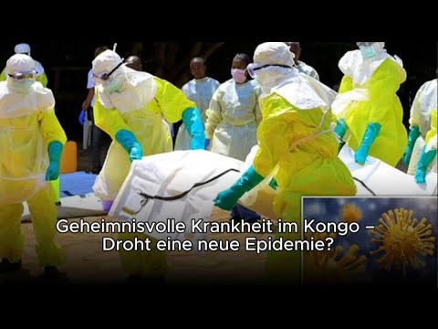 Geheimnisvolle Krankheit im Kongo – Droht eine neue Epidemie?