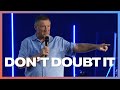 Don't Doubt It | Dutch Sheets