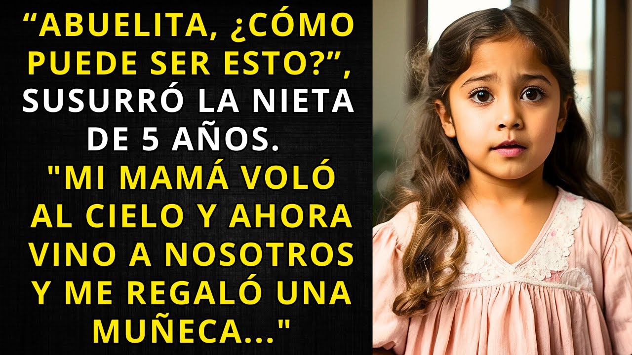 - “ABUELITA, ¿CÓMO PUEDE SER ESTO?”, SUSURRÓ LA NIETA DE 5 AÑOS. - "MI MAMÁ VOLÓ AL CIELO Y AHORA.."