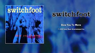 Switchfoot - Dare You to Move [HQ Audio]