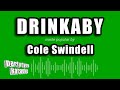 Cole Swindell Drinkaby Karaoke Version