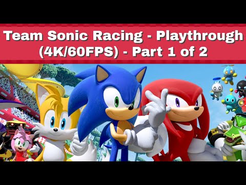 Team Sonic Racing - Full Playthrough (4K/60FPS) - Part 1 of 2