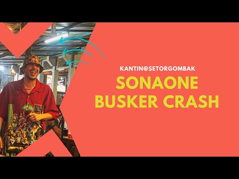 SonaOne #SonaOne #kantinsetorgombak #busker #livesession #Busker Crash