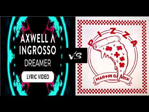 Axwell^Ingrosso vs Martin Garrix -  Dreamer vs Pizza - Matthews Mashup