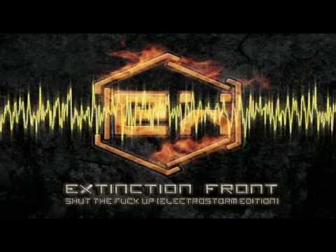 Extinction Front - Shut The Fuck Up (Electrostorm edition)