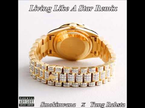 Smokinwana - Living Like A Star (Remix) ft. Yung_rahsta