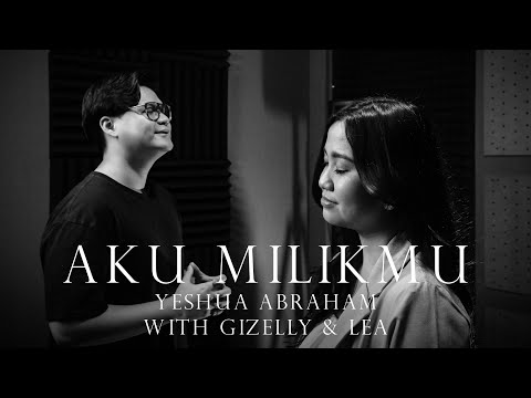 Yeshua Abraham - Aku Milik-Mu (with Gizelly & Lea)