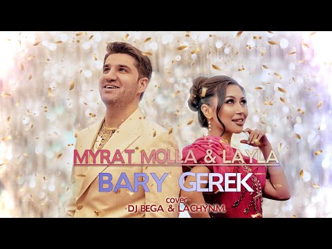 MYRAT MOLLA & LAYLA - BARY GEREK ( cover DJ BEGA & LACHYN.M. )