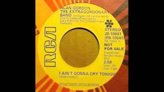 Alan Gordon The Extragordinary Band / I Ain&#39;t Gonna Cry Tonight