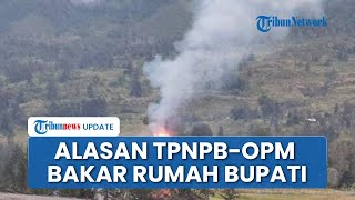 Rumah Bupati dan Distrik Omukia di Puncak Papua Barat Dibakar, TPNPB-OPM Ungkap Alasan Sebenarnya