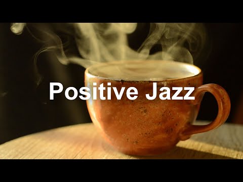 Positive Mood JAZZ - Sunny Jazz Coffee Music for Relaxing Morning