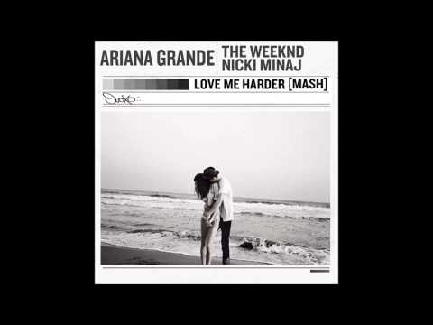 Ariana Grande - Love Me Harder (ft. The Weeknd & Nicki Minaj) mashup