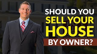Should I Sell My House Myself? - Real Estate Tips