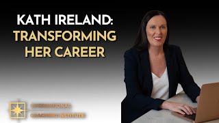 Kath Ireland: Transforming Her Career | ICI