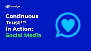 Continuous Trust™ in Action: Social Media