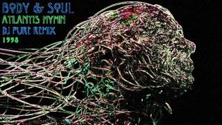 Body & Soul - Atlantis Hymn (Dj Pure Remix) ·1998·