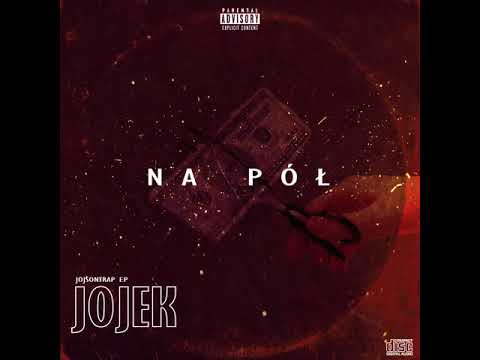 02. JOJEK - Na pół (JOJSONTRAP EP)