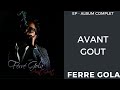 Ferre Gola Avant Gout Album Complet
