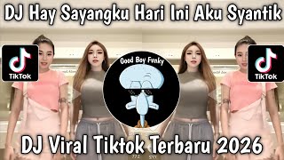Download lagu DJ HAY SAYANGKU HARI INI AKU SYANTIK VERSI KOPLO VIRAL TIKTOK TERBARU 2026 mp3