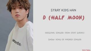 Stray Kids (스트레이 키즈) HAN (한) - D (Half Moon)  Lyrics [COVER]
