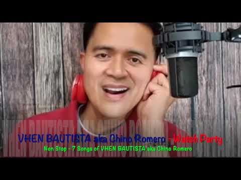 Non Stop   7 Songs Of VHEN BAUTISTA aka Chino Romero