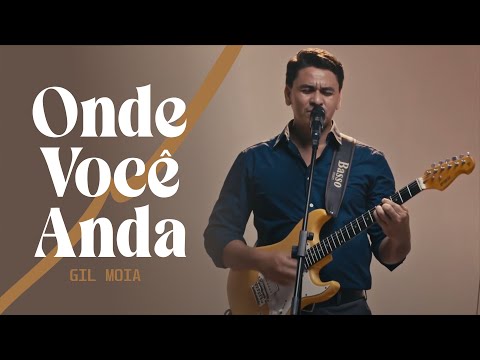 Onde Você Anda? - Gil Moia