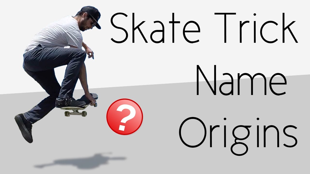 How Did Skate Tricks Get Their Names?
