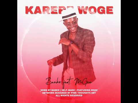 Bankx ft M-Gee KARERE WOGE (Official Audio)