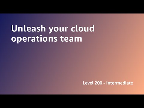 AWS Summit ANZ 2022 - Unleash your cloud operations team (SYS1)