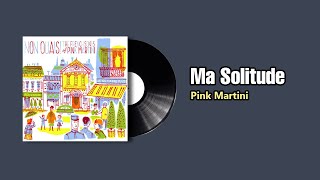Ma Solitude  - Pink Martini (2018)