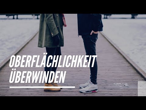 Oberflächlichkeit in Beziehungen überwinden! (3/3)