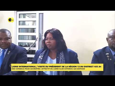 Lions international / visite du président de la région 12 du district 403 A4 : des conseils pour accroître l'effectif du lions club Cotonou-les édifices