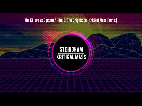 The Killers vs System F - Out Of The Brightside (Kritikal Mass Remix)