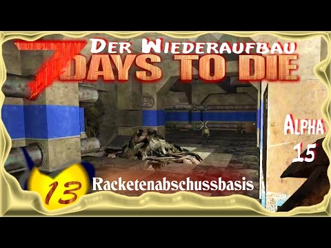 7 Days to Die Alpha 15 [SO8E13] ★ Raketenabschussbasis ★ Deutsch - Let's Play