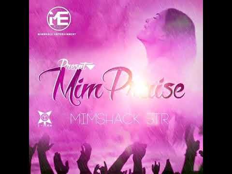 Mim_praise ft Team Mimshack (Audio)