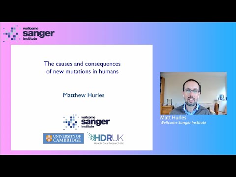 Sanger Institute - The causes and consequences of new mutations in humans - Professor Matthew Hurles