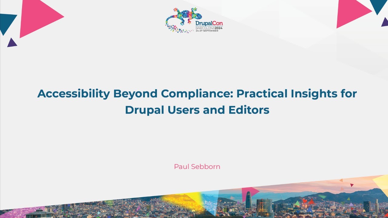 Accessibility Beyond Compliance: Practical Insights for Drupal Users and Editors