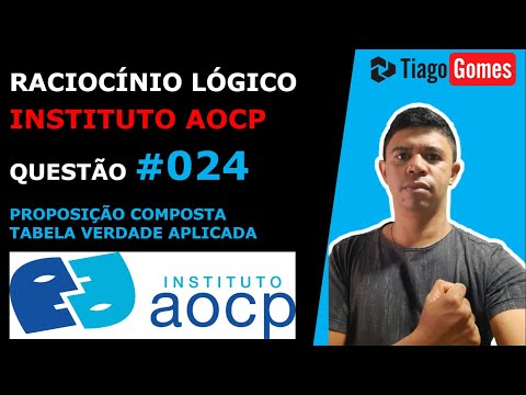 MATEMÁTICA E RACIOCÍNIO LÓGICO INSTITUTO #AOCP TABELA VERDADE DAS PROPOSIÇÕES COMPOSTAS QUESTÃO 024