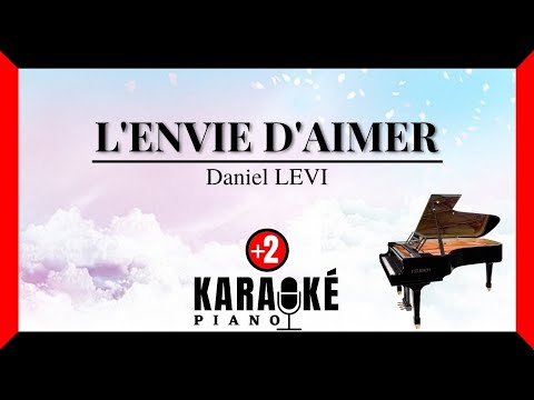 L'envie d'aimer - Daniel LEVI (Karaoké Piano - Higher Key)