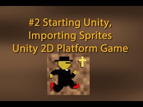 2 Starting Unity, Importing Sprites, Slicing Sprites -- Unity 2D Platform Game