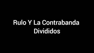 Rulo y La Contrabanda- Divididos letra