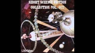 Short Science Fiction Collection 022 (FULL Audiobook)
