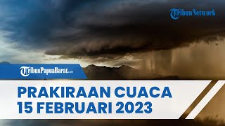 Prakiraan Cuaca 15 Februari 2023, BMKG Prediksi Adanya Pontensi Hujan Lebat di 33 Wilayah Indonesia