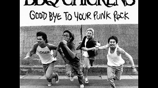 BBQ Chickens  - Good Bye To Your Punk Rock (Full Album)