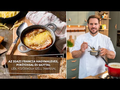 Francia 1. - Az igazi francia hagymaleves, pirítóssal és sajttal  - Lidl Főzőiskola Széll Tamással